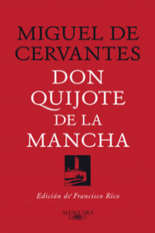 Könyv Don Quijote de la Mancha (Edicion de Francisco Rico) / Don Quixote MIGUEL DE CERVANTES