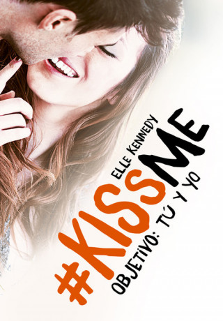 Libro #KissMe 2. Objetivo: tú y yo ELLE KENNEDY