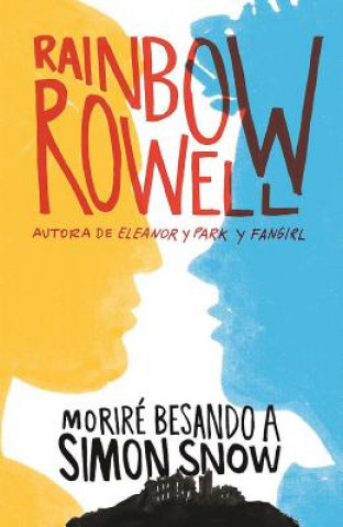Könyv Moriré besando a Simon Snow Rainbow Rowell