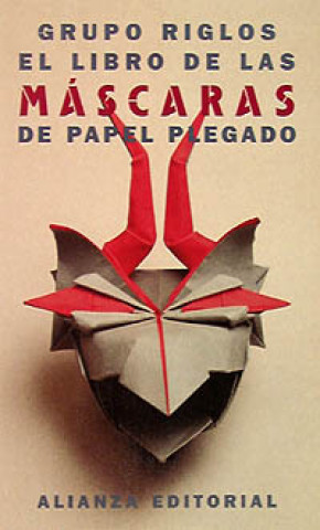 Kniha El libro de las máscaras de papel plegado GRUPO RIGLOS