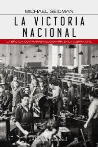 Kniha La victoria nacional : la eficacia contrarrevolucionaria en la Guerra Civil Michael Seidman
