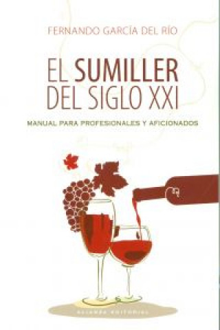 Książka El sumiller del siglo XXI : manual para profesionales y aficionados Fernando García del Río