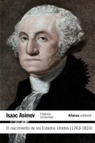 Kniha El nacimiento de los Estados Unidos, 1763-1816 Isaac Asimov