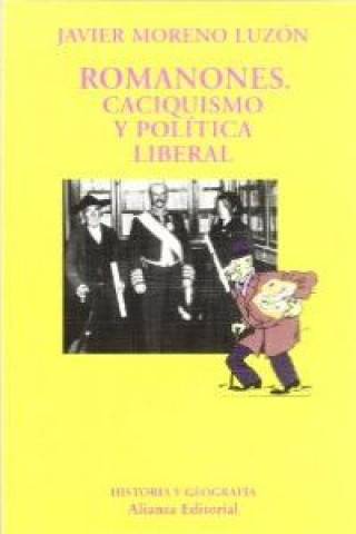 Kniha Romanones : caciquismo y política liberal Javier Moreno Luzón