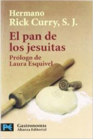 Könyv El pan de los Jesuitas : recetas y tradiciones de maestros panaderos jesuitas de todo el mundo Rick Curry