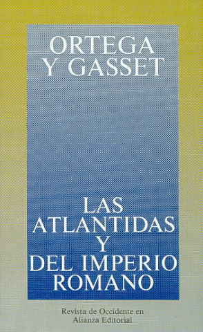 Kniha Las atlántidas y del imperio romano José Ortega y Gasset