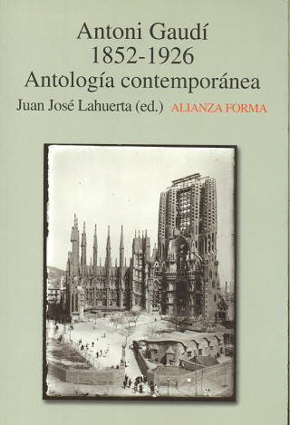Carte Antoni Gaudí 1852-1926 : Antología contemporánea Juan José Lahuerta