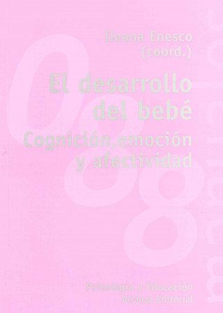 Книга El desarrollo del bebé : cognición, emoción y afectividad Ileana Enesco Arana