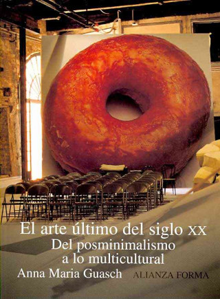 Livre El arte último del siglo XX : del posminimalismo a lo multicultural Anna Maria Guasch