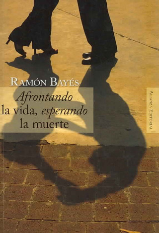 Kniha Afrontando la vida, esperando la muerte Ramón Bayés