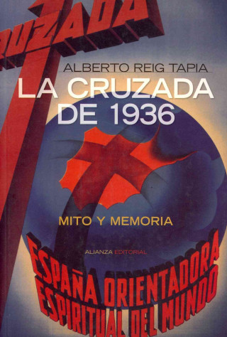 Книга La cruzada de 1936 : mito y memoria Alberto Reig Tapia