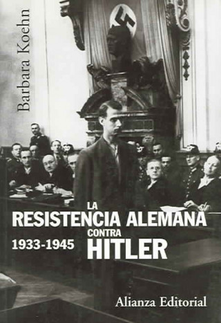 Kniha La resistencia alemana contra Hitler, 1933-1945 Barbara Koehn