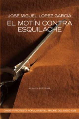 Book El motín contra Esquilache : crisis y protesta popular en el Madrid del siglo XVIII José Miguel López García