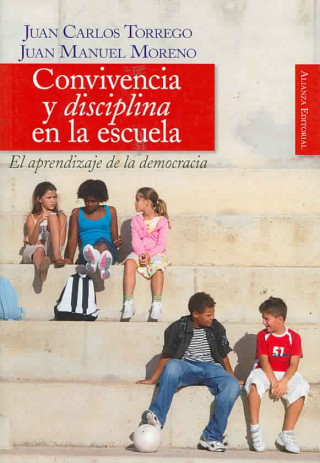 Könyv Convivencia y disciplina en la escuela : solución de conflictos y aprendizaje de la democracia Juan Manuel Moreno Olmedilla