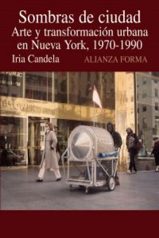 Książka Sombras de ciudad : arte y transformación urbana en Nueva York, 1970-1990 Iria Candela Iglesias