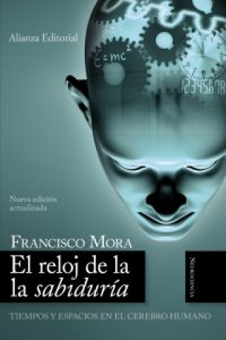 Książka El reloj de la sabiduría : tiempos y espacios en el cerebro humano F. Mora Teruel