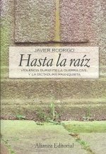 Könyv Hasta la raiz : violencia durante la guerra civil y la dictadura franquista Javier Rodrigo