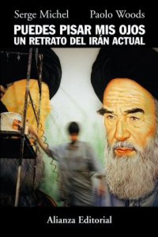 Kniha Puedes pisar mis ojos : un retrato del Irán actual Serge Michel