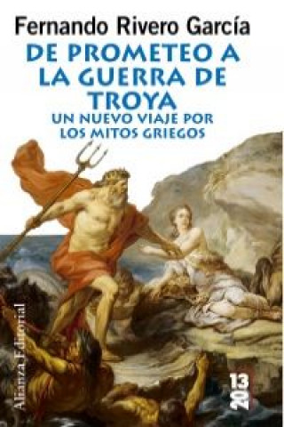 Könyv De Prometeo a la guerra de Troya : un nuevo viaje por los mitos griegos Fernando Rivero García