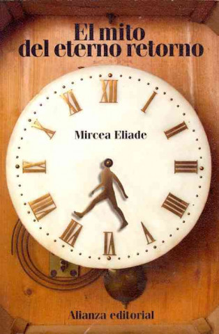 Kniha El mito del eterno retorno : arquetipos y repetición Mircea Eliade