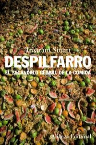 Livre Despilfarro : el escándalo global de la comida Tristram Stuart