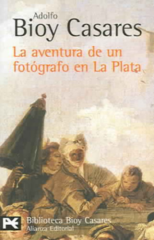 Könyv La aventura de un fotógrafo en La Plata Adolfo Bioy Casares
