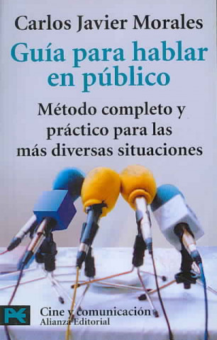 Libro Guía para hablar en público : método completo y práctico para las más diversas situaciones Carlos Javier Morales