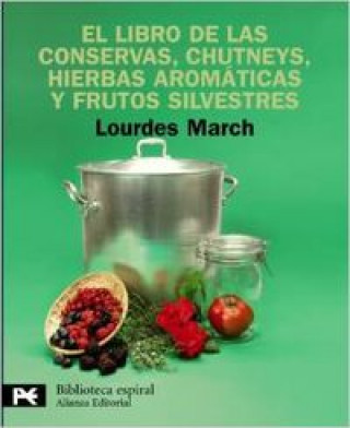 Carte El libro de las conservas, chutneys, hierbas aromáticas y frutos silvestres Lourdes March Ferrer