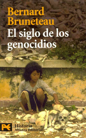 Kniha El siglo de los genocidios : violencias, masacres y procesos genocidas desde Armenia a Ruanda Bernard Bruneteau