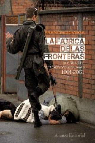 Carte La fábrica de las fronteras, 1991-2001 : guerras de secesión yugoslavas Francesc Veiga