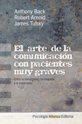 Könyv El arte de la comunicación con pacientes muy graves : entre la honestidad, la empatía y la esperanza Robert Arnold Alberty