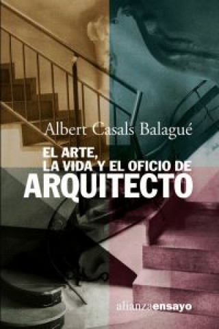 Kniha El arte, la vida y el oficio de arquitecto Albert Casals Balagué
