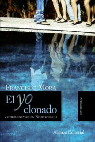 Kniha El yo clonado : y otros ensayos en neurociencia F. Mora Teruel