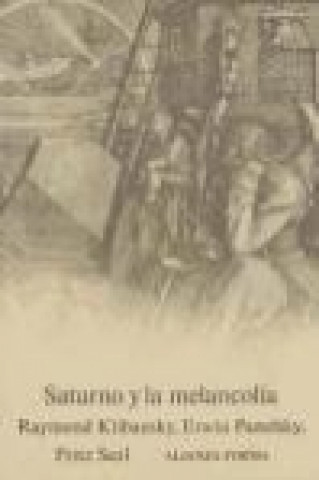 Könyv Saturno y la melancolía : estudios de historia de la filosofía de la naturaleza, la religión y el arte Raymond Klibansky