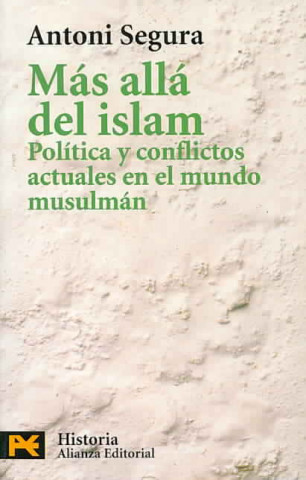Kniha Más allá del Islam : política y conflictos en el mundo musulmán Antoni Segura