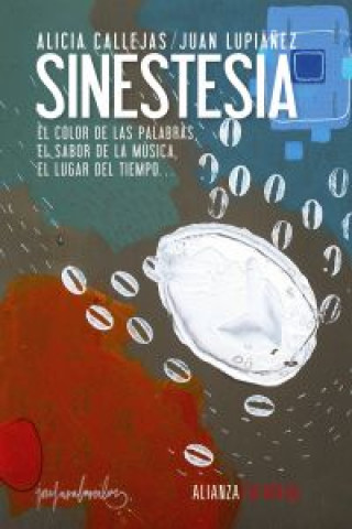 Kniha Sinestesia : el color de las palabras, el sabor de la música, el lugar del tiempo-- ALICIA CALLEJAS