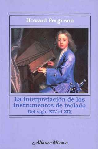 Könyv La interpretación de los instrumentos de teclado : desde el siglo XIV al XIX Howard Ferguson