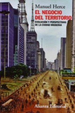 Kniha El negocio del territorio : evolución y perspectivas de la ciudad moderna Manuel Herce Vallejo