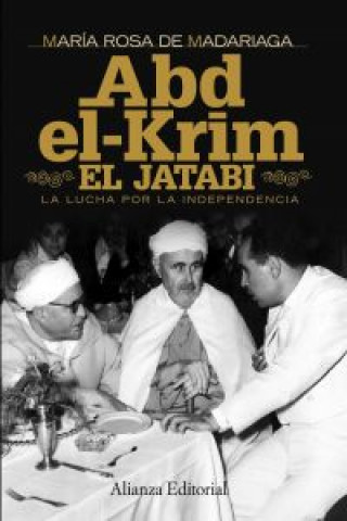 Könyv Abd-el-Krim El Jatabi : la lucha por la independencia María Rosa de Madariaga Álvarez-Prida