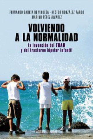 Kniha Volviendo a la normalidad : la invención del TDAH y del trastorno bipolar infantil Fernando García de Vinuesa