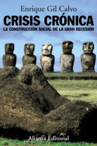 Carte Crisis crónica : la construcción social de la gran recesión Enrique Gil Calvo