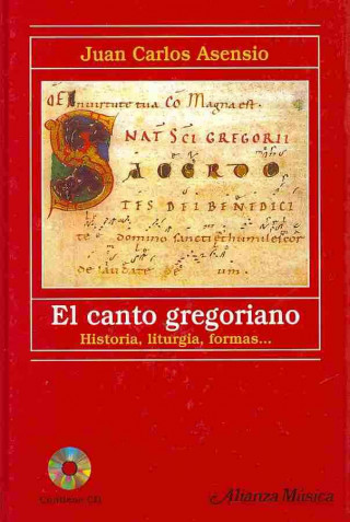 Kniha El canto gregoriano : historia, liturgia, forma Juan Carlos Asensio Palacios