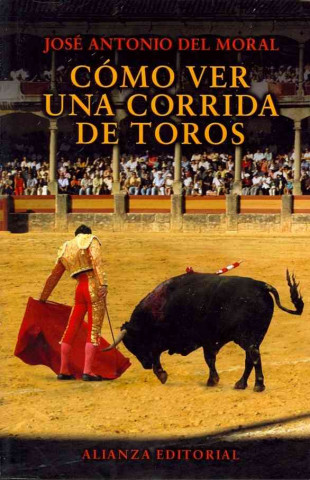 Kniha Cómo ver una corrida de toros José Antonio del Moral Pérez