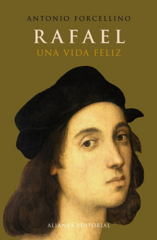 Könyv Rafael : una vida feliz Antonio Forcellino