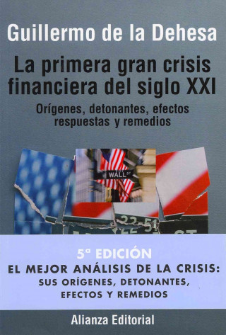 Książka La primera gran crisis financiera del siglo XXI : orígenes, detonantes, efectos, respuestas y remedios Guillermo de la Dehesa Romero