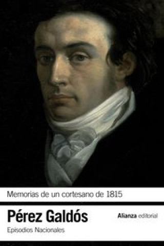 Kniha Memorias de un cortesano de 1815 : Episodios nacionales, 12 : segunda serie Benito Pérez Galdós