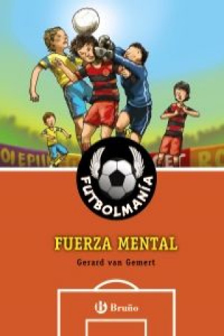 Kniha Futbolmanía. Fuerza mental Gerard van Gemert