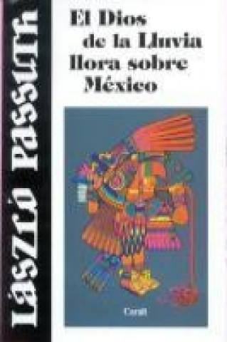 Книга El dios de la lluvia llora sobre México László Passuth