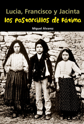 Kniha Lucía, Francisco y Jacinta, los pastorcillos de Fátima Miguel Álvarez Morales
