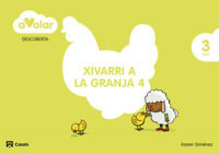 Book A volar!, Descoberta, Xivarri a la granja 4, 3 anys Xavier Giménez Bueno